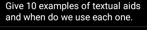 Give 10 examples of textual aids and when do we use each one. [Others]