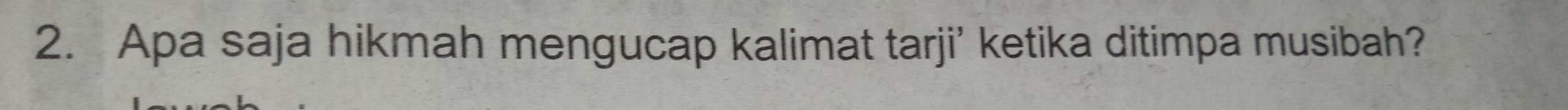 Apa saja hikmah mengucap kalimat tarji’ ketika ditimpa musibah?