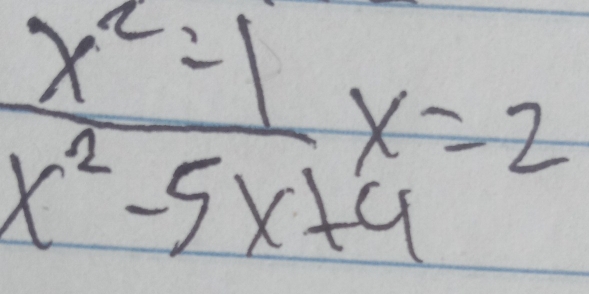  (x^2-1)/x^2-5x+4 x=2