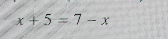 x+5=7-x