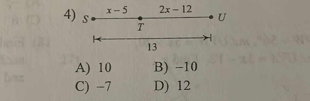 4
A) 10 B) −10
C) -7 D) 12