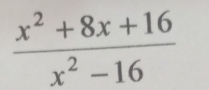  (x^2+8x+16)/x^2-16 