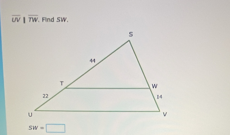 overline UV||overline TW. 、 Find SW.
SW=□