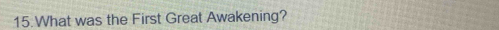 What was the First Great Awakening?