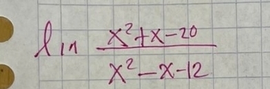 ln  (x^2+x-20)/x^2-x-12 