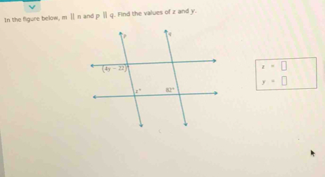 In the figure below, mparallel n and pparallel q Find the values of z and y.
z=□
y=□