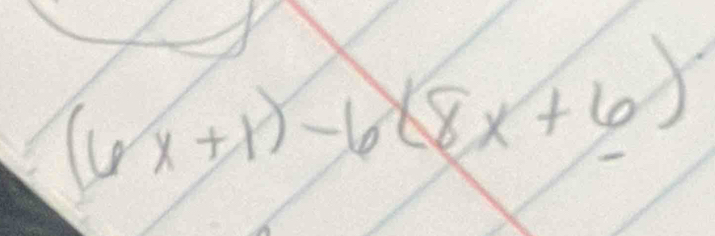 (6x+1)-6(8x+6)