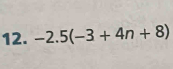 -2.5(-3+4n+8)