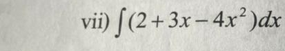 vii) ∈t (2+3x-4x^2)dx