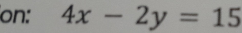 on:
4x-2y=15