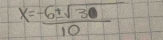 x= (-6± sqrt(30))/10 