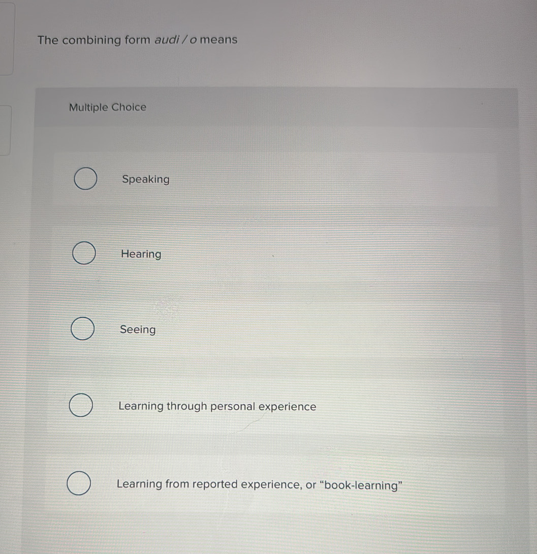 Solved: The combining form audi / o means Multiple Choice Speaking ...
