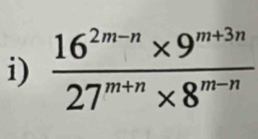  (16^(2m-n)* 9^(m+3n))/27^(m+n)* 8^(m-n) 