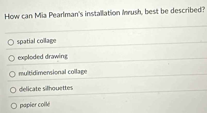 Solved: How can Mia Pearlman's installation Inrush, best be described ...