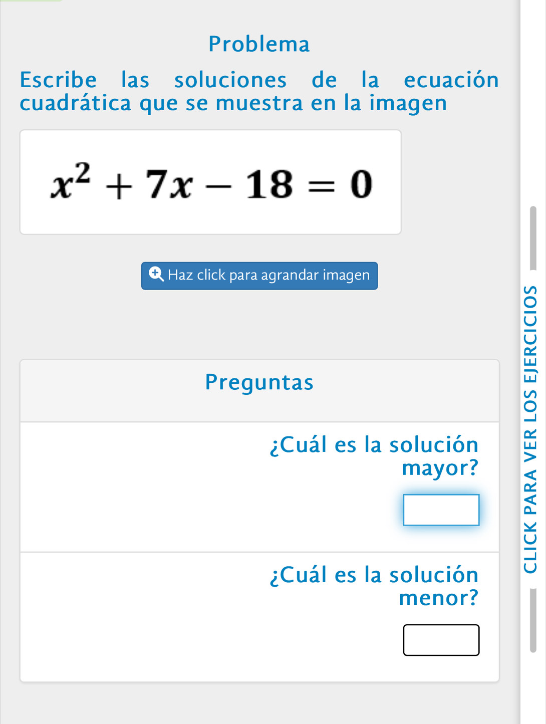 Problema 
Escribe las soluciones de la ecuación 
cuadrática que se muestra en la imagen
x^2+7x-18=0
Haz click para agrandar imagen 
~