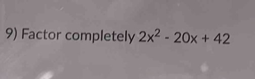 Factor completely 2x^2-20x+42