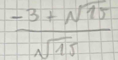  (-3+sqrt(15))/sqrt(15) 