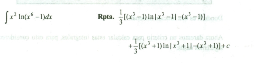 ∈t x^2ln (x^6-1)dx Rpta.  1/3 [(x^3-1)ln |x^3-1|-(x^3-1)]
+ 1/3 [(x^3+1)ln |x^3+1|-(x^3+1)]+c