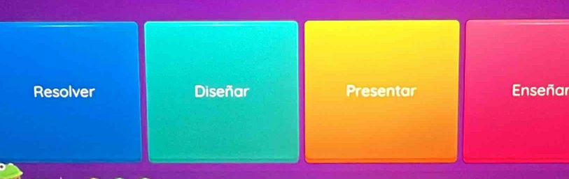 Resolver Diseñar Presentar Enseñar