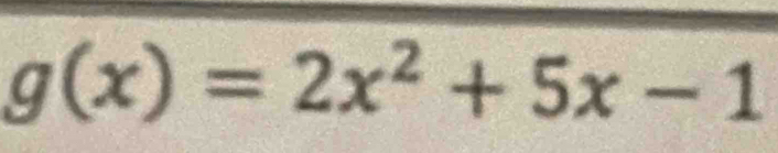 g(x)=2x^2+5x-1