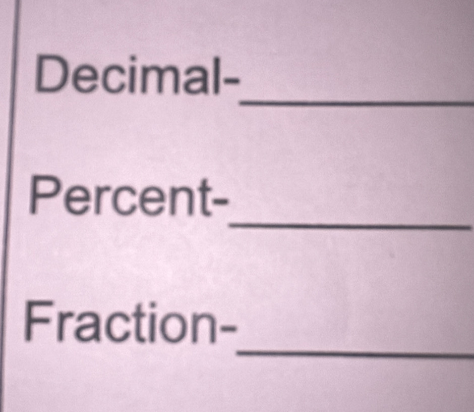 Decimal- 
_ 
Percent- 
_ 
Fraction-