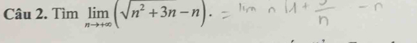 Tìm limlimits _nto +∈fty (sqrt(n^2+3n-n)).