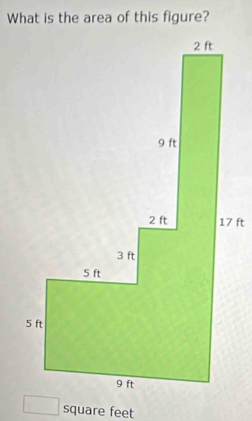 What is the area of this figure?
square feet