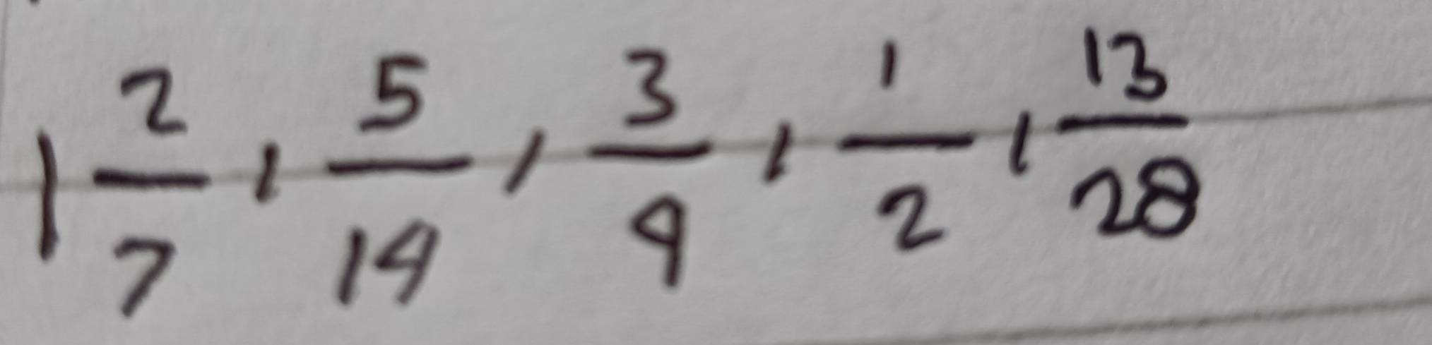 1 2/7 ,  5/14 ,  3/9 ,  1/2 ,  13/28 