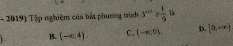 Tập nghiệm của bắt phương trình 3^(x+2)≥  1/9 1a
B. (-∈fty ,4).
C. (-∈fty ,0).
D. [0,+∈fty )