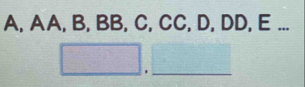 A, AA, B, BB, C, CC, D, DD, E... 
_ 
frac ^circ  1