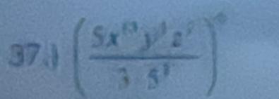 37.) (frac 5x^0y^(13)z^2 3· 5^23· 5^(^,))^6