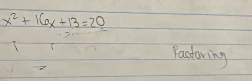 x^2+16x+13=20
Pactoring