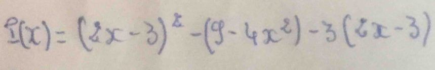 f(x)=(2x-3)^2-(9-4x^2)-3(2x-3)