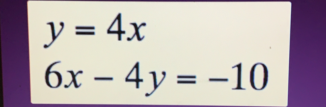 y=4x
6x-4y=-10