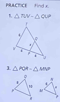 PRACTICE Find x. 
1. △ TUVsim △ QUP
3. △ PQRsim △ MNP