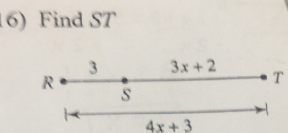 Find ST
3
3x+2
R
T
s
4x+3