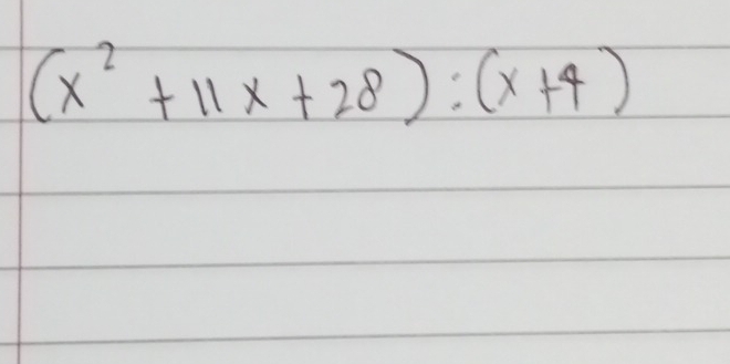 (x^2+11x+28):(x+4)