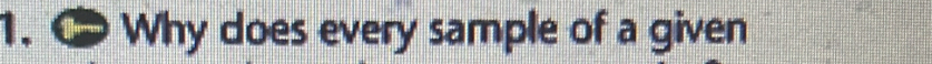 Why does every sample of a given