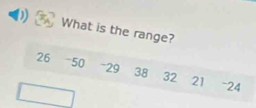 What is the range?
26 50 - 29 38 32 21 - 24