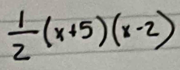  1/2 (x+5)(x-2)