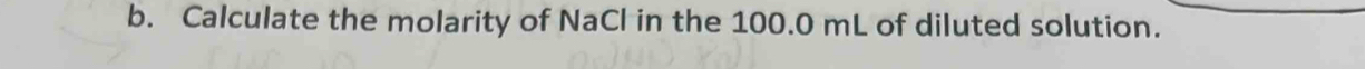 Calculate the molarity of NaCl in the 100.0 mL of diluted solution.