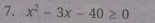 x^2-3x-40≥ 0