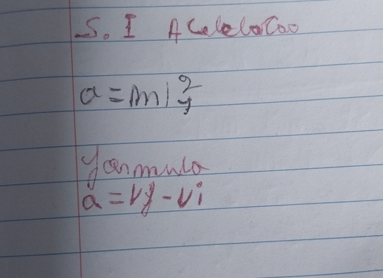 ACelelocoo
a=m/r^2
Jcnmulo
a=vj-vi