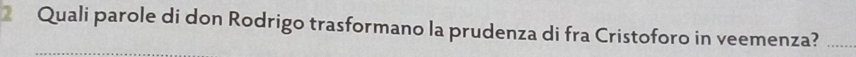 Quali parole di don Rodrigo trasformano la prudenza di fra Cristoforo in veemenza?_