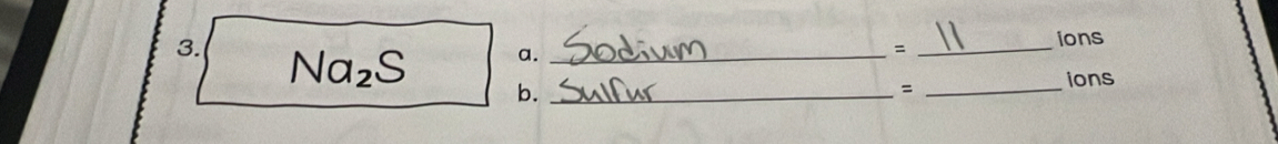 = 
ions 
3. Na_2S b.__ 
_= 
ions