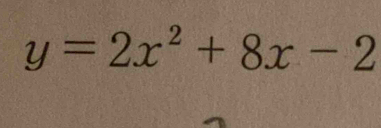 y=2x^2+8x-2