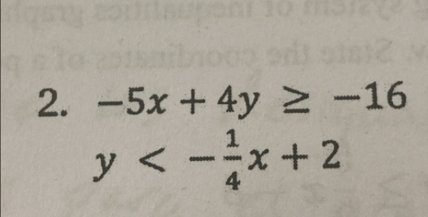 -5x+4y≥ -16
y<- 1/4 x+2