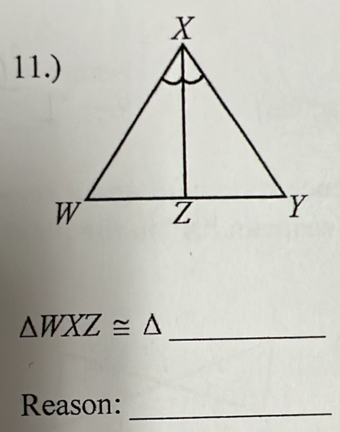 △ WXZ≌ △
Reason:_