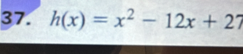 h(x)=x^2-12x+27