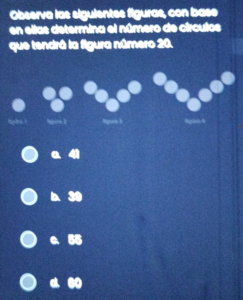 Observa las siguientes figuras, con base
en ellas determina el número de círculos
que tendrá la figura número 20.
a 41
a 3
a